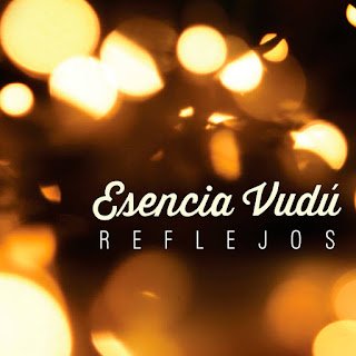 Esencia Vudú, presentación del nuevo disco «Reflejos»