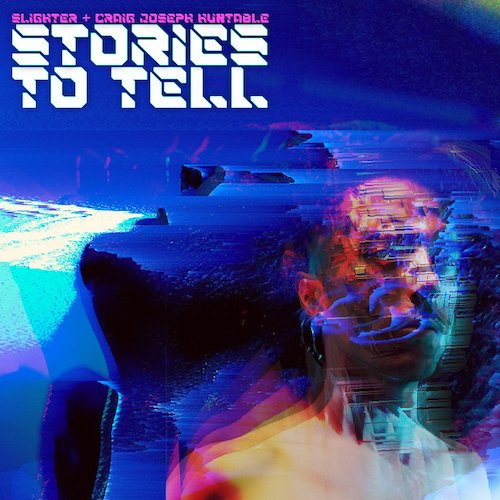 «Stories To Tell» es lo último de Slighter con la colaboración de Craig Joseph Huxtable